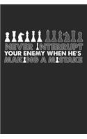 Never Interrupt Your Enemy Making A Mistake
