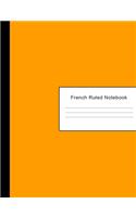 French Ruled Notebook: 600 Pages of French Ruled Lined Paper - Notebook Writing Pad & Practice Journal - Orange Cover - For Assignments, Class Notes, Homework, Studying & 