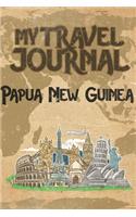 My Travel Journal Papua New Guinea: 6x9 Travel Notebook or Diary with prompts, Checklists and Bucketlists perfect gift for your Trip to Papua New Guinea for every Traveler