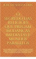 O segredo das religiões que pregam mudanças imediatas e mundos paralelos