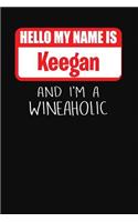 Hello My Name is Keegan And I'm A Wineaholic