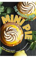 The Marvelous Mini Pie Cookbook
