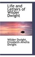 Life and Letters of Wilder Dwight