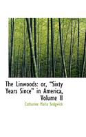 The Linwoods: Or, Sixty Years Since in America, Volume II