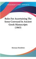 Rules For Ascertaining The Sense Conveyed In Ancient Greek Manuscripts (1863): (English)