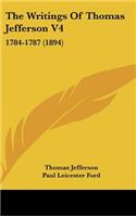 The Writings of Thomas Jefferson V4: 1784-1787 (1894)