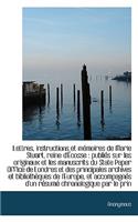 Lettres, Instructions Et M Moires de Marie Stuart, Reine D' Cosse: Publi?'s Sur Les Originaux Et Les: Publi?'s Sur Les Originaux Et Les