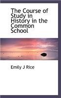 The Course of Study in History in the Common School