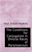 The Conditions for Conjugation in Diverse Races of Paramoecium