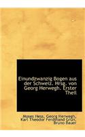 Einundzwanzig Bogen Aus Der Schweiz. Hrsg. Von Georg Herwegh. Erster Theil