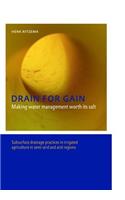 Drain for Gain: Making Water Management Worth its Salt: Subsurface Drainage Practices in Irrigated Agriculture in Semi-arid and Arid Regions