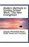 Modern Methods in Sunday-School Work: The New Evangelism