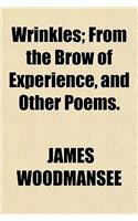 Wrinkles; From the Brow of Experience, and Other Poems.