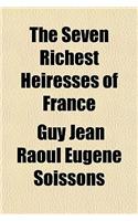 The Seven Richest Heiresses of France
