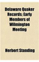 Delaware Quaker Records; Early Members of Wilmington Meeting: (English)
