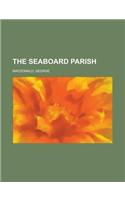 The Seaboard Parish Volume 1: (English)