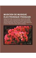 Musicien de Musique Electronique Francais: Daniel Balavoine, David Guetta, Jean Michel Jarre, Jerome Joy, Jean-Jacques Birge, Rene-Louis Baron(French)