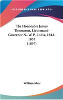 The Honorable James Thomason, Lieutenant-Governor N.-W. P., India, 1843-1853 (1897)