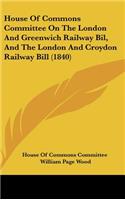 House of Commons Committee on the London and Greenwich Railway Bil, and the London and Croydon Railway Bill (1840)