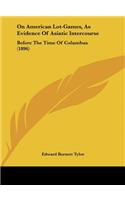 On American Lot-Games, as Evidence of Asiatic Intercourse: Before the Time of Columbus (1896)