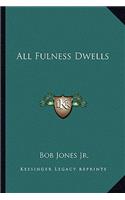 All Fulness Dwells