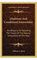 Gladstone and Conditional Immortality
