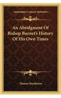An Abridgment Of Bishop Burnet's History Of His Own Times: (English)