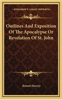 Outlines and Exposition of the Apocalypse or Revelation of St. John