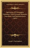 Specimens of Newspaper Literature, with Personal Memoirs, Anecdotes and Reminiscences (1852)