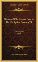 Memoirs of the Harvard Dead in the War Against Germany V1