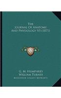 Journal Of Anatomy And Physiology V5 (1871)
