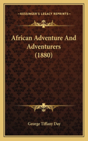 African Adventure And Adventurers (1880)
