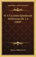 M. T. Ciceronis Epistolarum Ad Diversos Lib. 1-4 (1828): (Latin)
