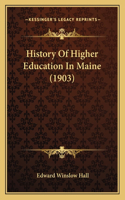 History Of Higher Education In Maine (1903)