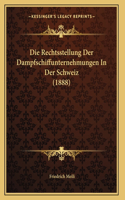 Die Rechtsstellung Der Dampfschiffunternehmungen In Der Schweiz (1888)