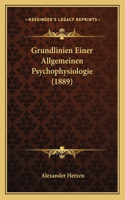 Grundlinien Einer Allgemeinen Psychophysiologie (1889)