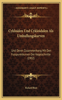 Cykloiden Und Cykloidalen Als Umhullungskurven: Und Deren Zusammenhang Mit Den Fusspunktkurven Der Kegelschnitte (1902)(German)