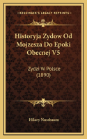 Historyja Zydow Od Mojzesza Do Epoki Obecnej V5