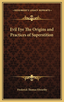 Evil Eye The Origins and Practices of Superstition