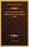 Are Governmental Activities Hampering American Progress? (1916)