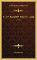 A Short Account Of The Niobe Group (1875)