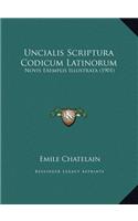 Uncialis Scriptura Codicum Latinorum: Novis Exemplis Illustrata (1901)