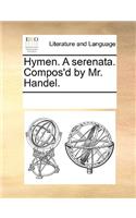 Hymen. a Serenata. Compos'd by Mr. Handel.