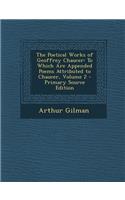 Poetical Works of Geoffrey Chaucer: To Which Are Appended Poems Attributed to Chaucer, Volume 2