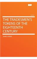 The Tradesmen's Tokens of the Eighteenth Century