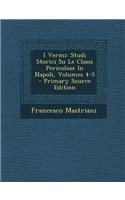 I Vermi: Studi Storici Su Le Classi Pericolose in Napoli, Volumes 4-5 - Primary Source Edition