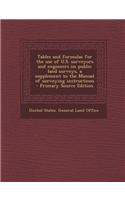 Tables and Formulas for the Use of U.S. Surveyors and Engineers on Public Land Surveys, a Supplement to the Manual of Surveying Instructions