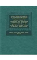 Recueil Milliet; Textes Grecs Et Latins Relatifs A L'Histoire de La Peinture Ancienne Publies, Traduits Et Commentes, Sous Le Patronage de L'Association Des Etudes Grecques. Tome 1. Avant-Propos Par S. Reinach Volume 1