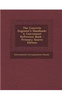 The Concrete Engineer's Handbook: A Convenient Reference Book
