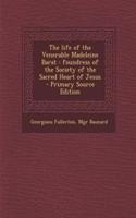 The Life of the Venerable Madeleine Barat: Foundress of the Society of the Sacred Heart of Jesus